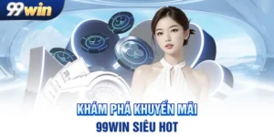 Khuyến Mãi 99WIN